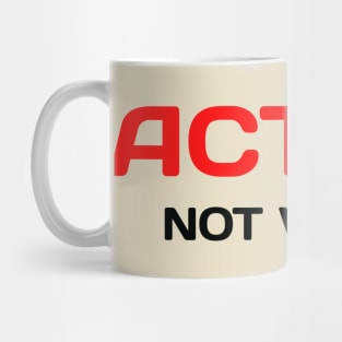 Action, Not Words Mug